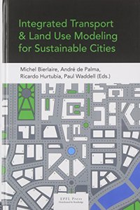 Integrated Transport and Land Use Modelingfor Sustainable Cities