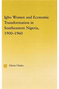 Igbo Women and Economic Transformation in Southeastern Nigeria, 1900-1960