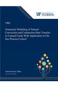 Numerical Modeling of Natural Convection and Conduction Heat Transfer in Canned Foods With Application to On-line Process Control