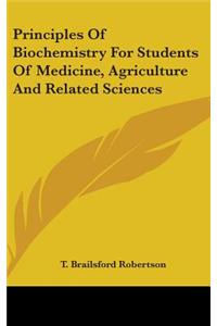 Principles Of Biochemistry For Students Of Medicine, Agriculture And Related Sciences