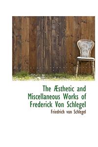 Æsthetic and Miscellaneous Works of Frederick Von Schlegel