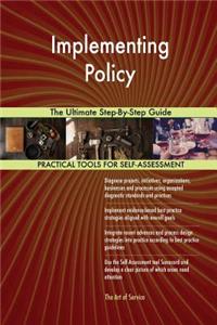 Implementing Policy The Ultimate Step-By-Step Guide