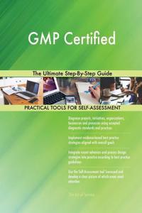 GMP Certified The Ultimate Step-By-Step Guide