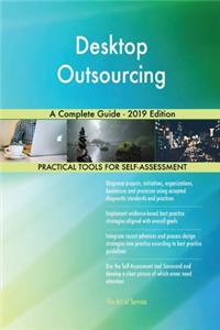 Desktop Outsourcing A Complete Guide - 2019 Edition