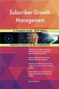 Subscriber Growth Management A Complete Guide - 2019 Edition