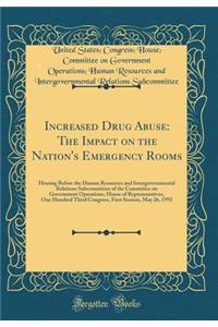 Increased Drug Abuse: The Impact on the Nation's Emergency Rooms: Hearing Before the Human Resources and Intergovernmental Relations Subcommittee of the Committee on Government Operations, House of Representatives, One Hundred Third Congress, First: The Impact on the Nation's Emergency Rooms: Hearing Before the Human Resources and Intergovernmental Relations Subcommittee of the Committee on Gove