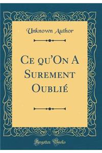 Ce Qu'on a Surement Oubliï¿½ (Classic Reprint)