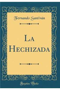 La Hechizada (Classic Reprint)