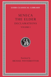 Declamations, Volume I: Controversiae, Books 1-6