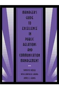 Manager's Guide to Excellence in Public Relations and Communication Management
