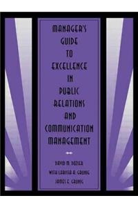 Manager's Guide to Excellence in Public Relations and Communication Management