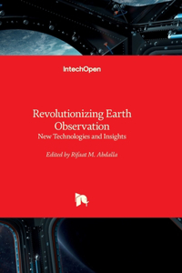 Revolutionizing Earth Observation - New Technologies and Insights