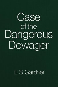 Case of the Dangerous Dowager