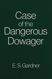 The Case of the Dangerous Dowager