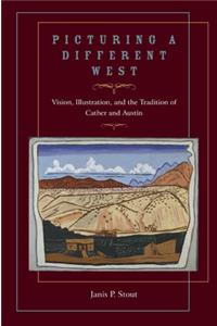 Picturing a Different West: Vision, Illustration, and the Tradition of Austin and Cather