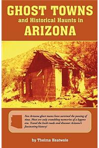 Ghost Towns & Historical Haunts in Arizona
