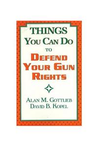 Things You Can Do to Defend Your Gun Rights