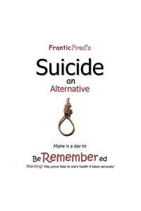 Frantic Fred's Suicide An Alternative