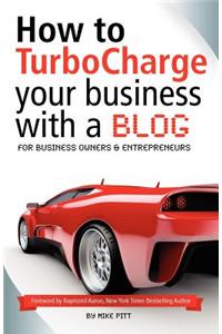 How to Turbocharge Your Small Business with a Blog