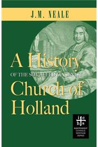 A History of the So-Called Jansenist Church of Holland