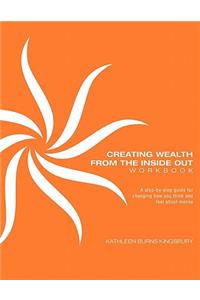 Creating Wealth From The Inside Out Workbook