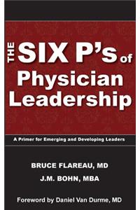 The Six P's of Physician Leadership