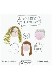 Do You Miss Your Country?