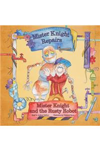 Mister Knight and the Rusty Robot