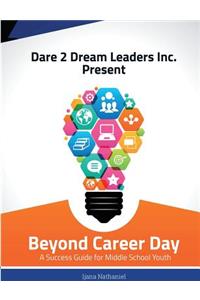 Beyond Career Day: A Success Guide for Middle School Youth