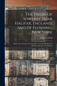 The Fields of Sowerby Near Halifax, England, and of Flushing, New York