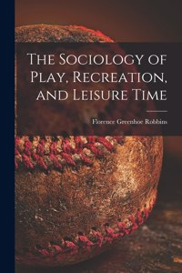Sociology of Play, Recreation, and Leisure Time