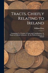 Tracts, Chiefly Relating to Ireland