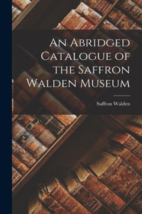 Abridged Catalogue of the Saffron Walden Museum