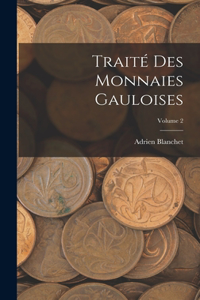 Traité des Monnaies Gauloises; Volume 2