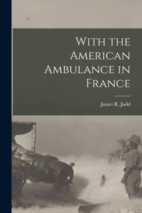With the American Ambulance in France