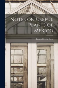 Notes on Useful Plants of Mexico