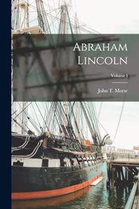 Abraham Lincoln; Volume I