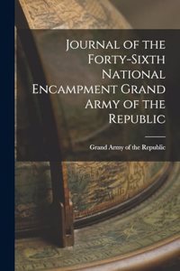 Journal of the Forty-sixth National Encampment Grand Army of the Republic