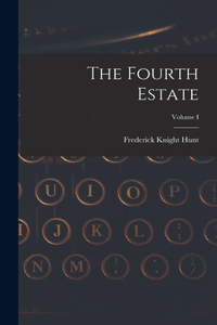 Fourth Estate; Volume I