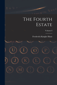 The Fourth Estate; Volume I