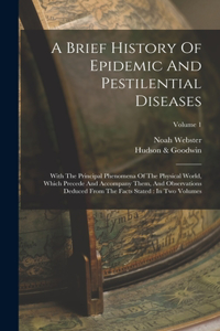 Brief History Of Epidemic And Pestilential Diseases