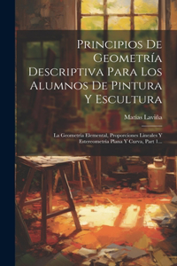 Principios De Geometría Descriptiva Para Los Alumnos De Pintura Y Escultura