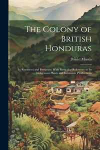 The Colony of British Honduras