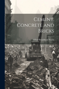 Cement, Concrete and Bricks