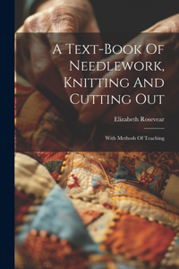 Text-book Of Needlework, Knitting And Cutting Out