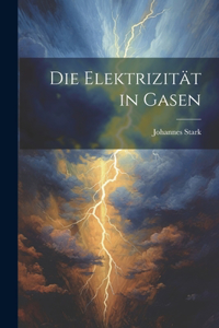 Die Elektrizität in Gasen