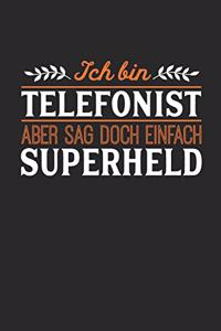 Ich bin Telefonist aber sag doch einfach Superheld