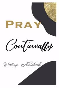 Pray Continually Writing Notebook