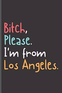 Bitch Please I'm From Los Angeles