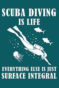 Scuba diving is life everything else is just surface integral